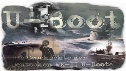 U-Boot - Die Geschichte der Deutschen WK-II U-Boote